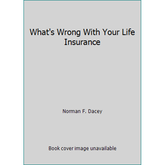 Pre-Owned What's Wrong With Your Life Insurance (Paperback) 0020794908 9780020794905