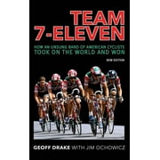 Team 7-Eleven: How an Unsung Band of American Cyclists Took on the World and Won (Hardcover)
