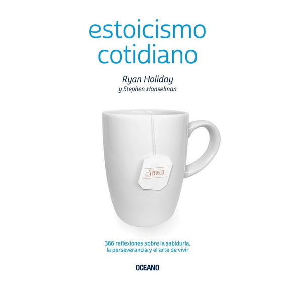 Libro Estoicismo Cotidiano. 366 Reflexiones Sobre La Sabiduria, La Perseverancia Y El Arte De Vivir Tapa Blanda, Autor Ryan Holiday, Editorial Oceano