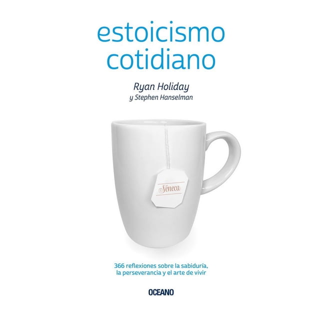 Libro Estoicismo Cotidiano. 366 Reflexiones Sobre La Sabiduria, La Perseverancia Y El Arte De Vivir Tapa Blanda, Autor Ryan Holiday, Editorial Oceano