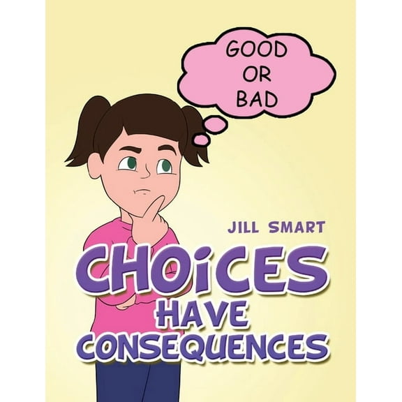 Choices Have Consequences, (Paperback)