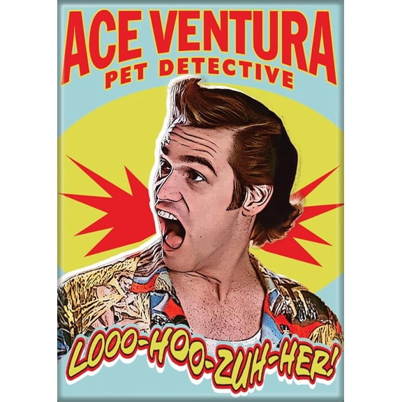 Ace Ventura Loo-Hoo-Zuh-her 2.5" x 3.5" Magnet