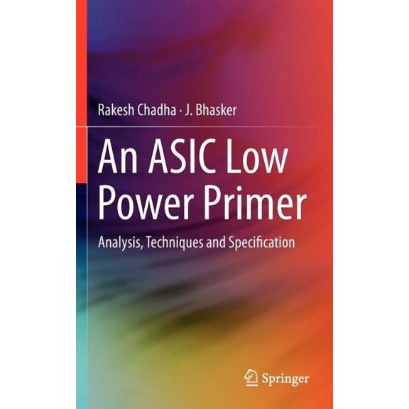 An ASIC Low Power Primer: Analysis, Techniques and Specification, (Hardcover)
