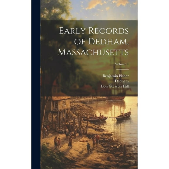 Early Records of Dedham, Massachusetts; Volume 1