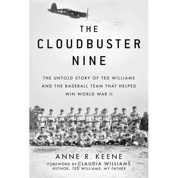 The Cloudbuster Nine : The Untold Story of Ted Williams and the Baseball Team That Helped Win World War II (Hardcover)