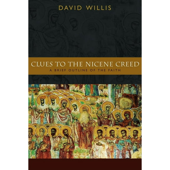 Clues to the Nicene Creed: A Brief Outline of the Faith, (Paperback)