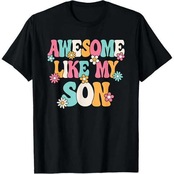 Awesome Like My Son Funny Mom Son Saying T-Shirt Shirts
