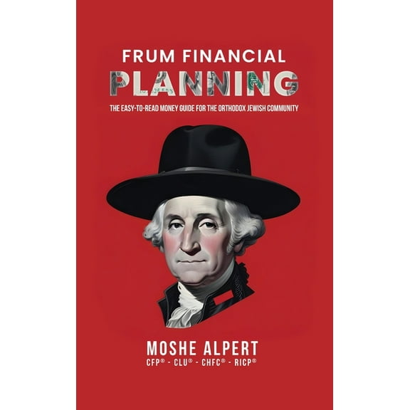 Frum Financial Planning: The Easy-to-Read Money Guide for the Orthodox Jewish Community, (Hardcover)