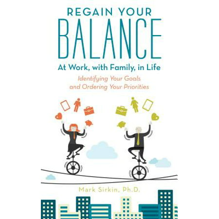 Regain Your Balance: at Work, with Family, in Life - (Best Work Life Balance)