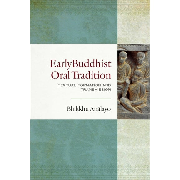 Early Buddhist Oral Tradition: Textual Formation and Transmission, (Hardcover)