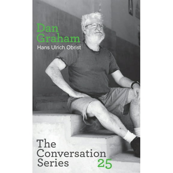 Conversation (Verlag Der Buchhandlung) Hans Ulrich Obrist & Dan Graham: Conversation Series: Volume 25, Book 25, (Paperback)