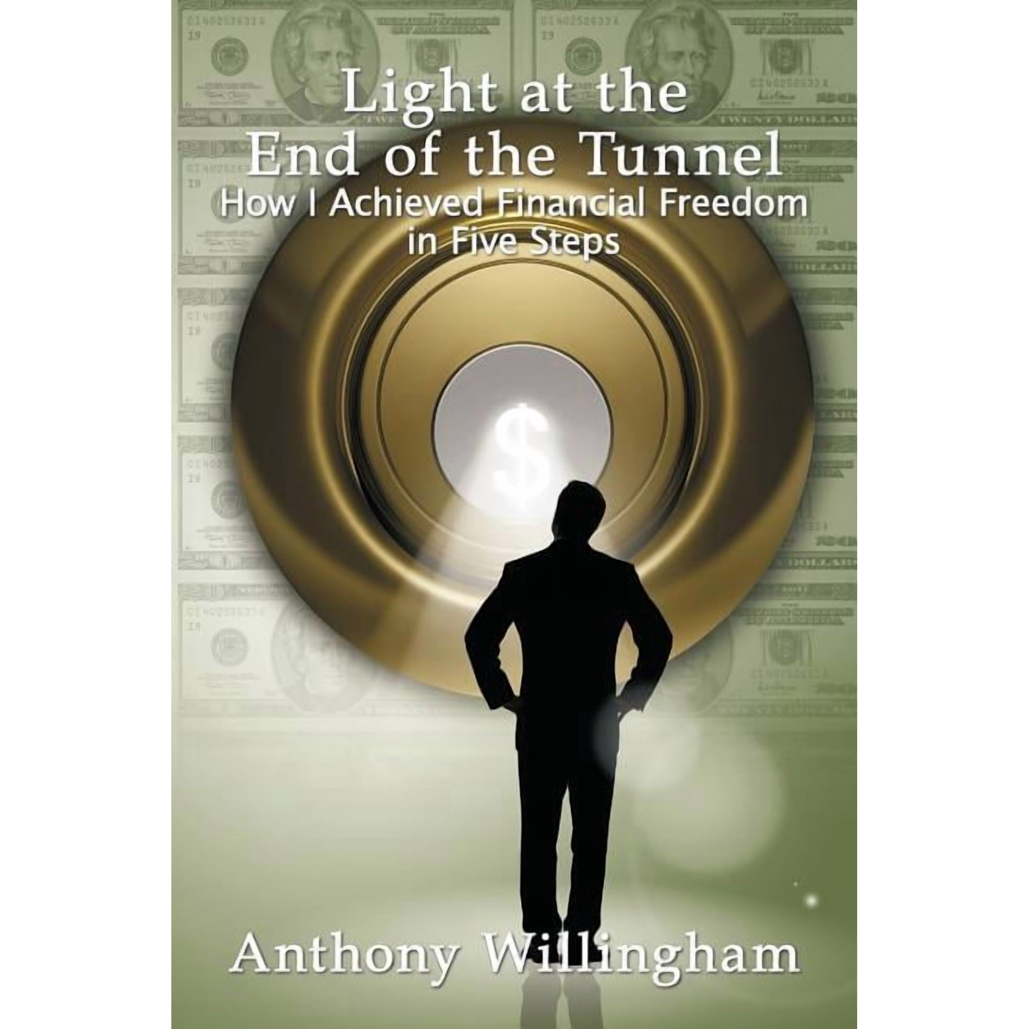 Light at the End of the Tunnel: How I Achieved Financial Freedom in Five Steps (Paperback)