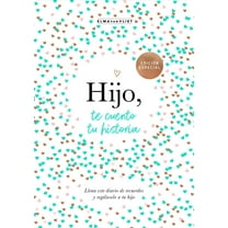 Hijo, Te Cuento Tu Historia / Son, Let Me Tell You Your Story, (Hardcover)