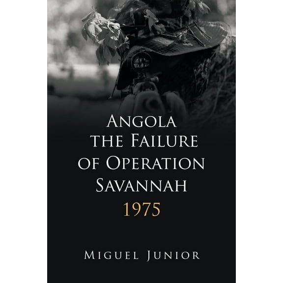 Angola the Failure of Operation Savannah 1975