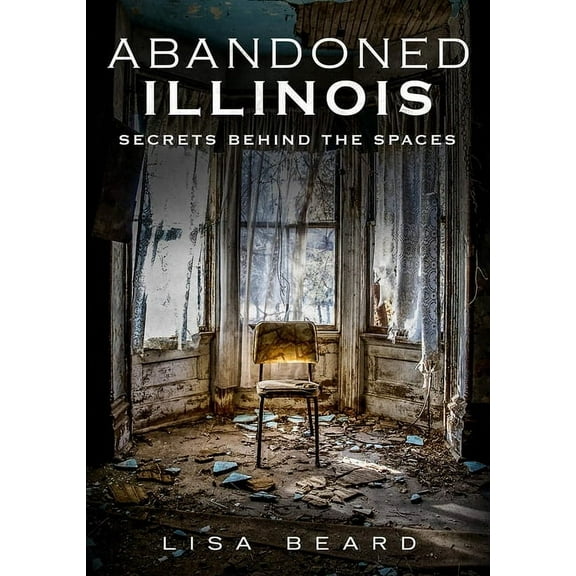Abandoned Illinois, (Paperback)