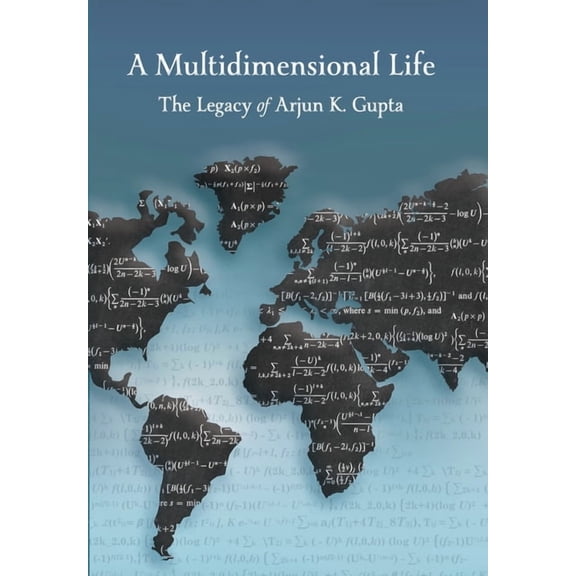 A Multidimensional Life: The Legacy of Arjun K. Gupta, (Hardcover)