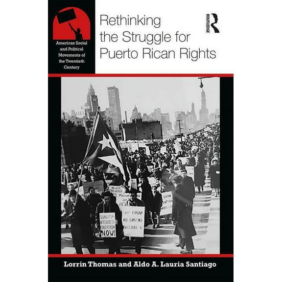 American Social and Political Movements Rethinking the Struggle for Puerto Rican Rights, (Paperback)