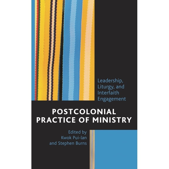 Postcolonial Practice of Ministry: Leadership, Liturgy, and Interfaith Engagement, (Hardcover)