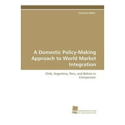A Domestic Policy-Making Approach to World Market Integration (Paperback)