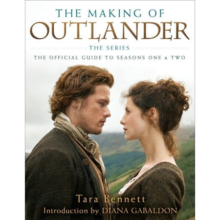 - The Making of Outlander: The Series : The Official Guide to Seasons One & Two
