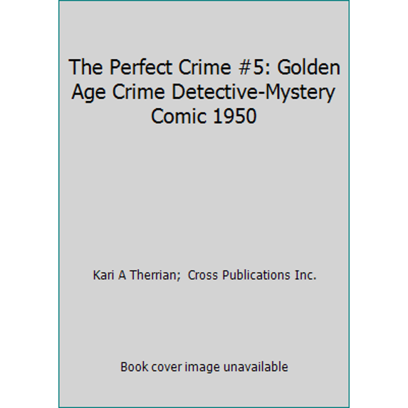 Pre-Owned The Perfect Crime #5: Golden Age Crime Detective-Mystery Comic 1950 (Paperback) 1542330440 9781542330442