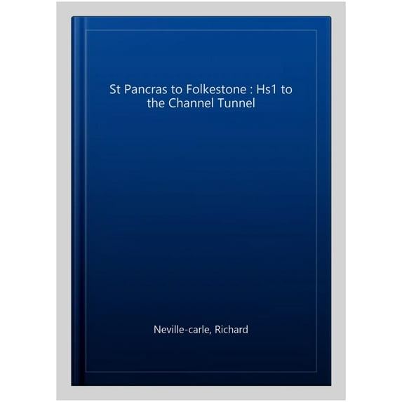 Southern Main Lines: St Pancras to Folkestone : Hs1 to the Channel Tunnel (Hardcover)
