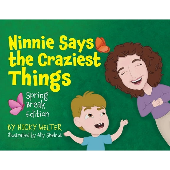 Ninnie Says The Craziest Things: Spring Break Edition, (Paperback)