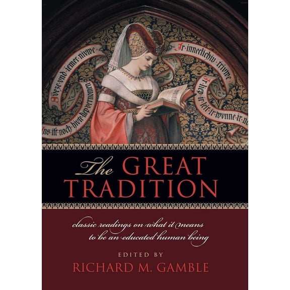 The Great Tradition: Classic Readings on What It Means to Be an Educated Human Being, (Paperback)