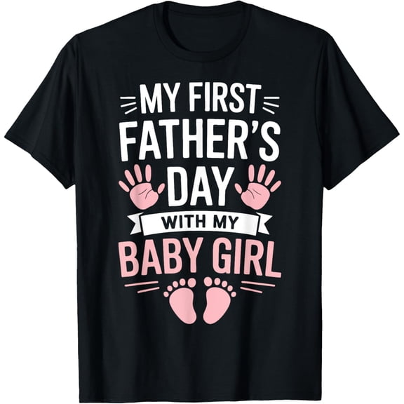 Exquisite and comfortable-My First Fathers Day With Baby Girl Funny First Time Dad T-Shirt