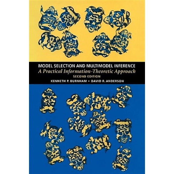 Model Selection and Multimodel Inference: A Practical Information-Theoretic Approach (Paperback)