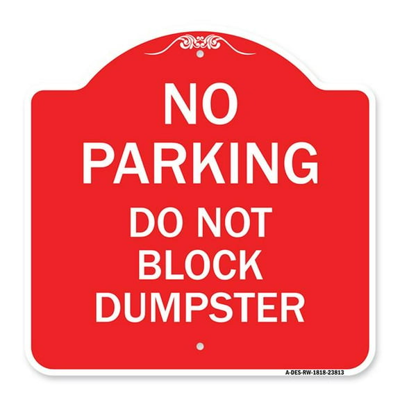 SignMission A-DES-RW-1818-23813 18 x 18 in. Designer Series Sign - No Parking - Do Not Block Dumpster, Red & White