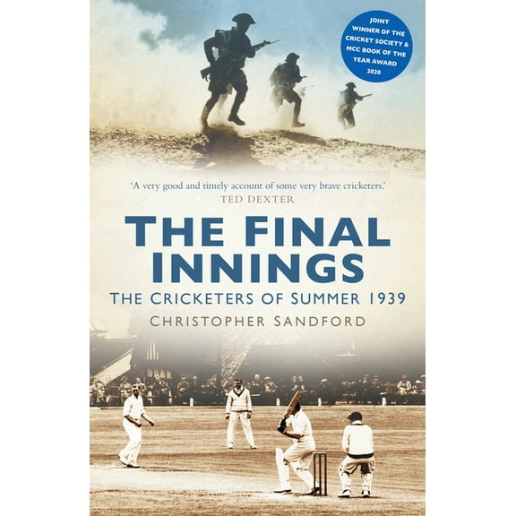 The Final Innings: The Cricketers of Summer 1939, (Paperback)