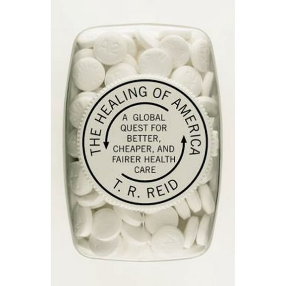 Pre-Owned The Healing of America: A Global Quest for Better, Cheaper, and Fairer Health Care (Hardcover) 1594202346 9781594202346