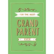 For the Best Grandparent Ever: The Perfect Gift from Your Grandchildren (Hardcover)