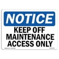thumbnail image 1 of SignMission OS-NS-A-1218-L-13824 12 x 18 in. OSHA Notice Sign - Keep Off Maintenance Access Only, 1 of 1