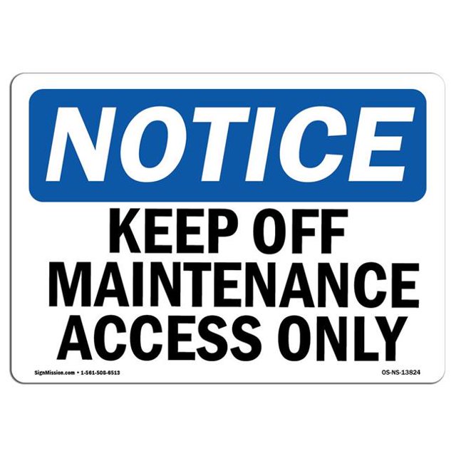 SignMission OS-NS-A-1218-L-13824 12 x 18 in. OSHA Notice Sign - Keep Off Maintenance Access Only