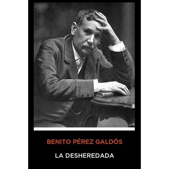 Benito Pérez Galdós - La Desheredada (Paperback)