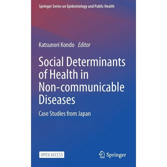 Springer Epidemiology and Public Health Social Determinants of Health in Non-Communicable Diseases: Case Studies from Japan, (Hardcover)