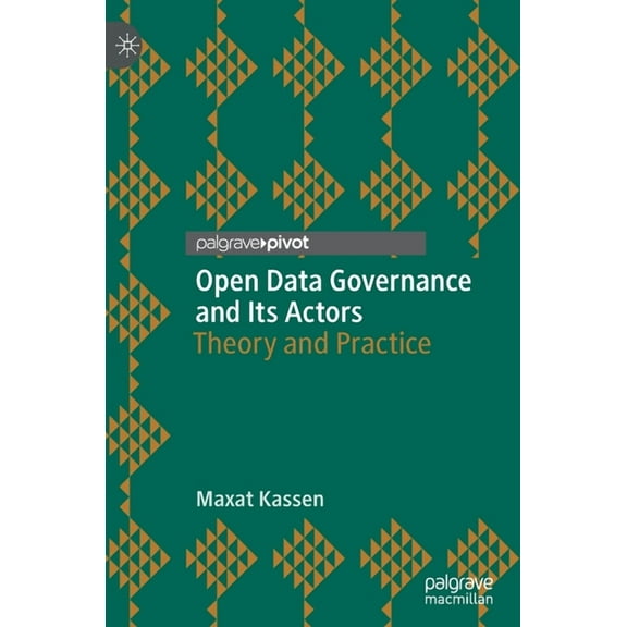 Studies in National Governance and Emerg Open Data Governance and Its Actors: Theory and Practice, (Hardcover)