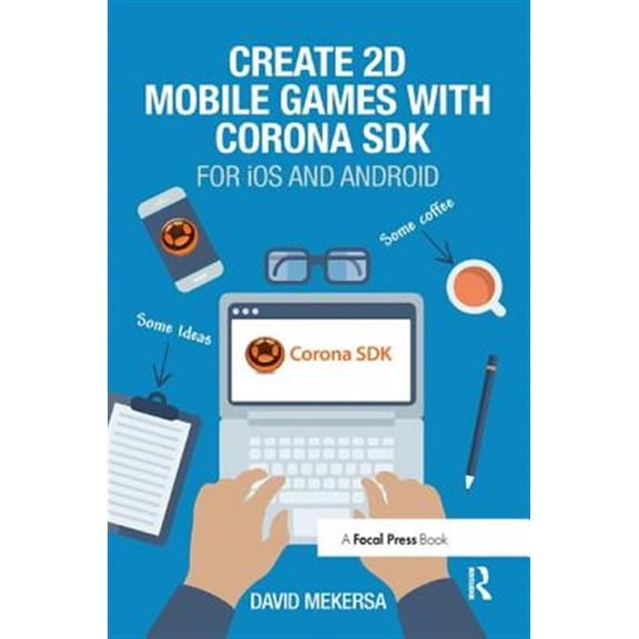 Pre-Owned Create 2D Mobile Games with Corona SDK: For IOS and Android (Hardcover)