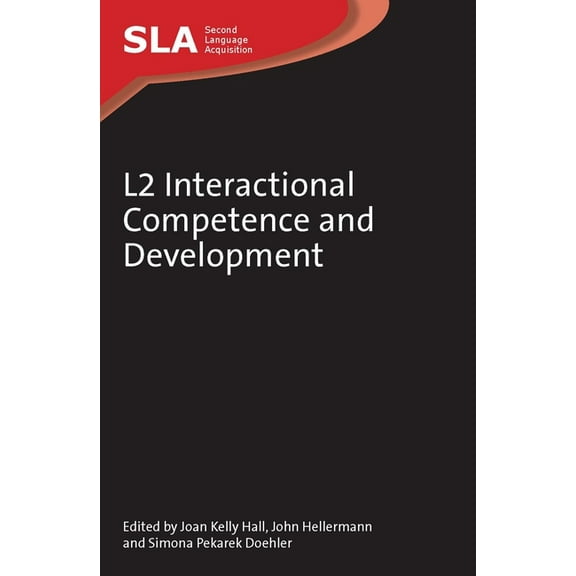 Second Language Acquisition L2 Interactional Competence and Development, Book 56, (Paperback)
