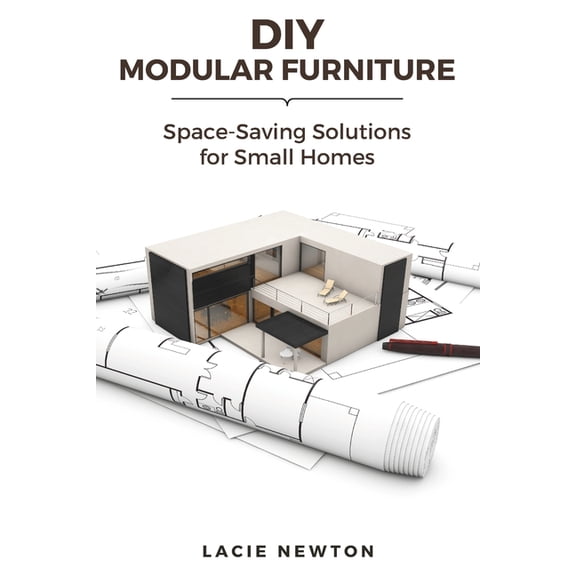 DIY Modular Furniture: Space-Saving Solutions for Small Homes, (Paperback)