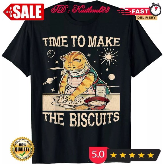 Simple Fit New Limited Cute Kitty Time To Make The Biscuits Cat Lover T-Shirt Gift For Him/Her