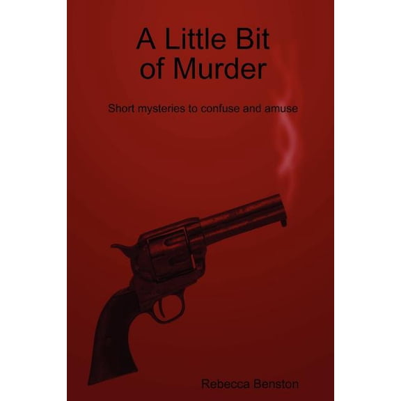 Little Bit of Murder : Short Mysteries to Confuse and Amuse