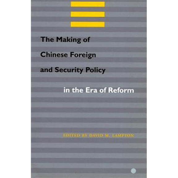 The Making of Chinese Foreign and Security Policy in the Era of Reform (Paperback)