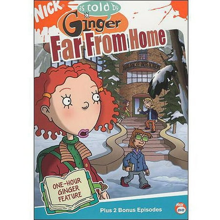 As Told By Ginger: Far From Home