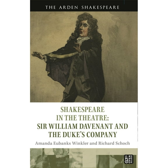 Shakespeare in the Theatre Shakespeare in the Theatre: Sir William Davenant and the Duke's Company, (Hardcover)
