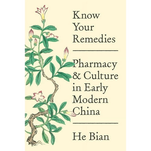 Know Your Remedies: Pharmacy and Culture in Early Modern China, (Hardcover)