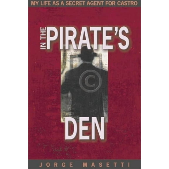 In the Pirate's Den: My Life as a Secret Agent for Castro (Hardcover)