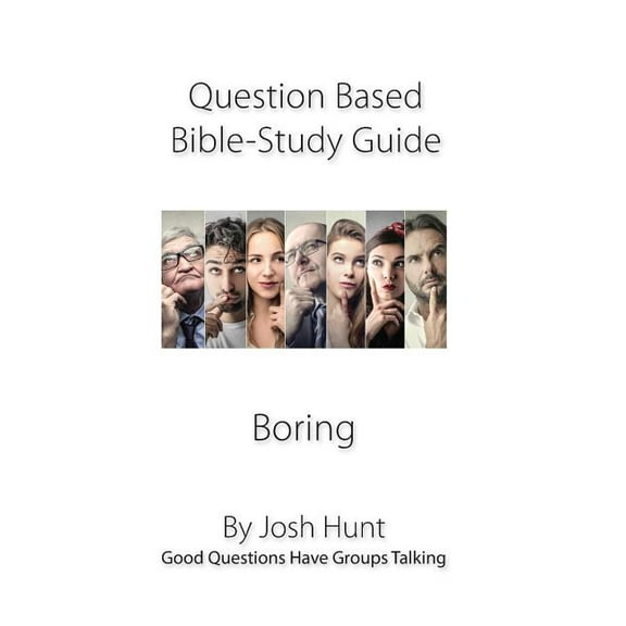 Good Questions Have Groups Have Talking: Question-based Bible Study Guide--Boring: Good Questions Have Groups Talking (Paperback)